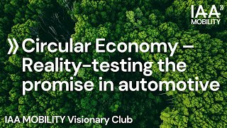 IAA MOBILITY Visionary Club: Kreislaufwirtschaft – Der Realitätscheck des Versprechens in der Aut...
