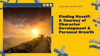 Finding Myself: A Journey of Character Development & Personal Growth