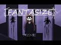 FANTASIZE meme/Animation/Creepypasta