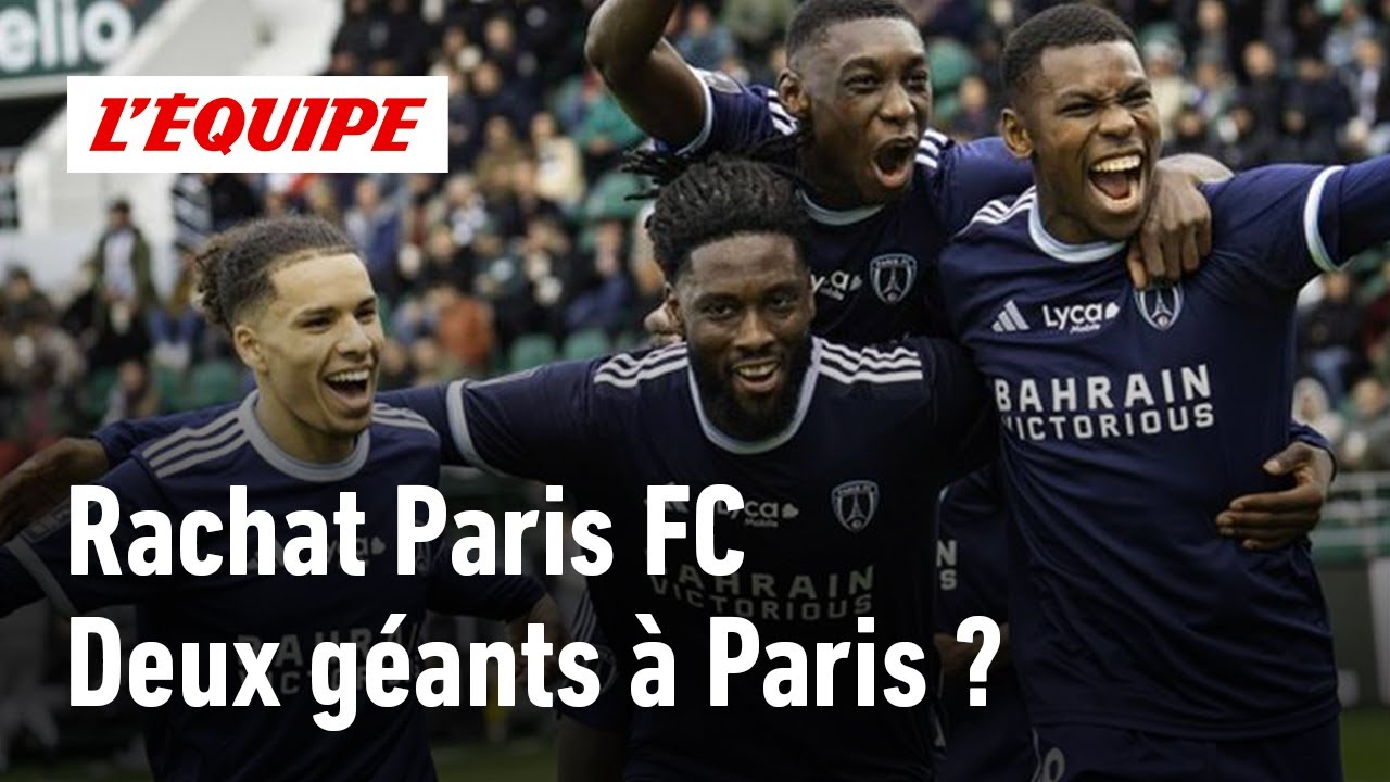 Rachat du Paris FC : Un deuxième grand club à Paris ? - YouTube