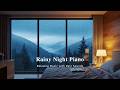 Gentle Rain Sounds and Relaxing Piano Music for Deep Sleep and Meditation