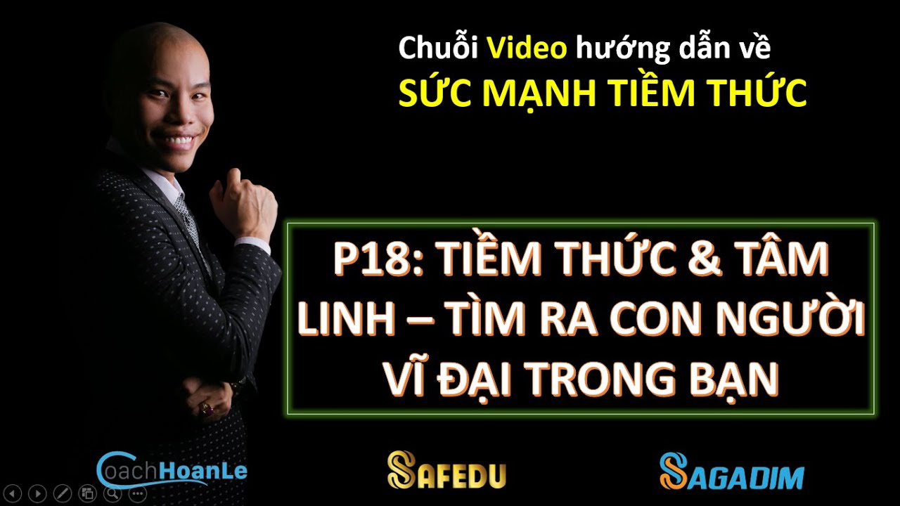 P18 | Tiềm thức và Tâm linh - Tìm ra con người Vĩ đại trong bạn | SỨC MẠNH TIỀM THỨC
