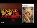 Is Donald Trump The Anti-Christ?
