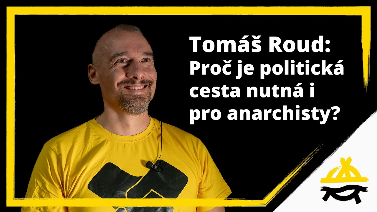 Tomáš Roud: Proč je politická cesta nutná i pro anarchisty? (KSP26: Svoboda včera, dnes a zítra)