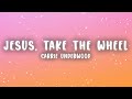 Carrie Underwood - Jesus, Take the Wheel (Lyrics)