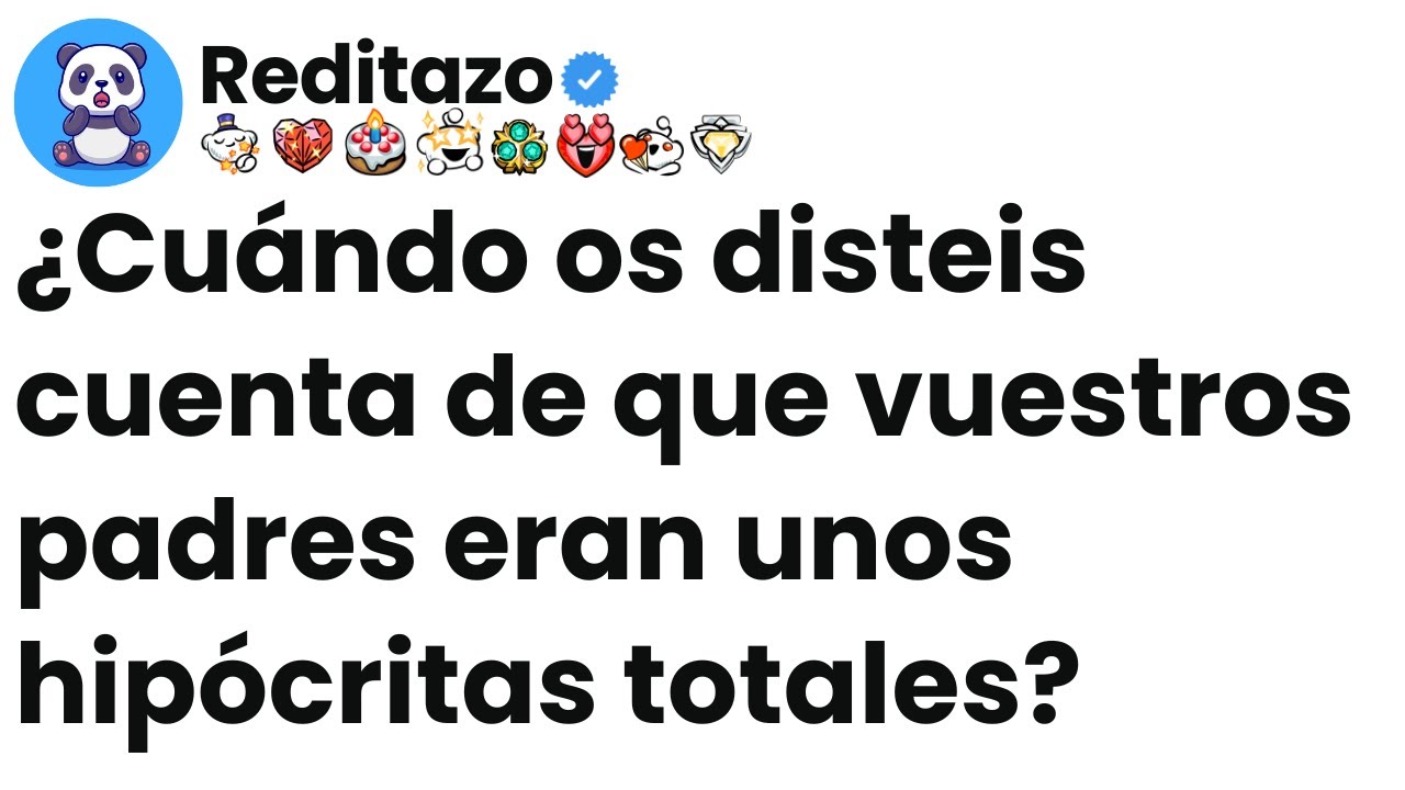 [Episodio completo] ¿Cuándo os disteis cuenta de que vuestros padres eran unos hipócritas totales?