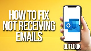 How To Fix Outlook Not Receiving Emails