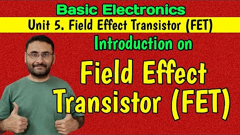 What is FET (Field Effect Transistor) BJT Vs FET (Basic Electronics)