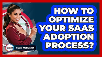 How To Optimize Your SaaS Adoption Process?