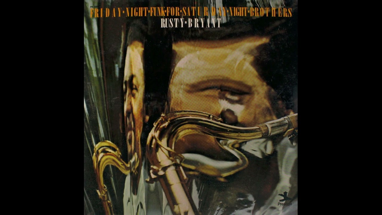 Rusty Bryant - Friday Night Funk For Saturday Night Brothers (Full Album)