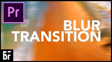 The Blur Transition - Premiere Pro 2019
