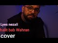 Lyes nezali halit bab wahran cover