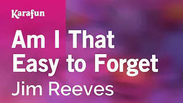 Am I That Easy to Forget - Jim Reeves | Karaoke Version | KaraFun