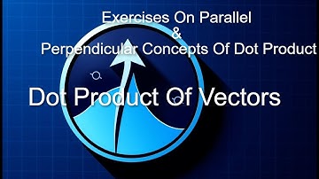 Vectors-2 |Exercises on Parallel,Perpendicular concepts in Dot Product |JEE Mains & EAMCET Aspirants