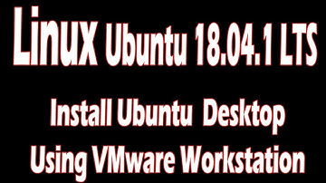 install Ubuntu 18.04.1 LTS desktop using VMware Workstation