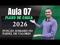 Aula 07 - Como Fazer Planilha FLUXO DE CAIXA 2026 - SOMASES no Painel de Visualização de Valores