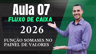 Aula 07 - Como Fazer Planilha FLUXO DE CAIXA 2026 - SOMASES no Painel de Visualização de Valores