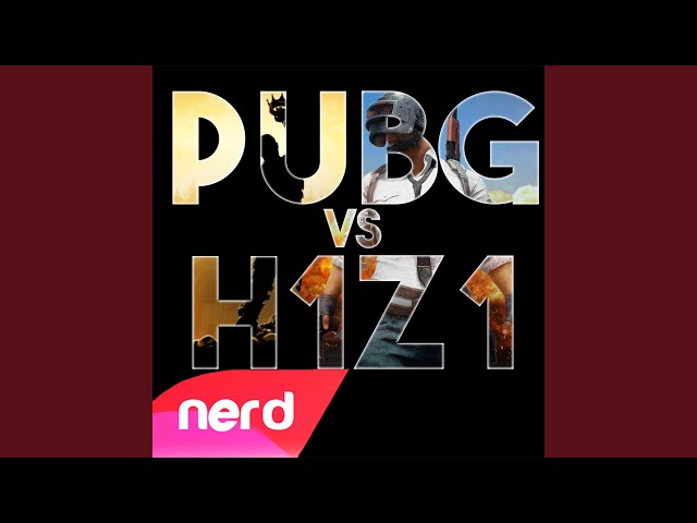 Pubg Vs H1Z1 Rap Battle by NerdOut - Topic