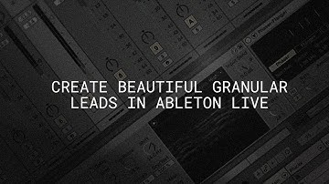 Touch Loops | Organic Granular Leads In Ableton Live