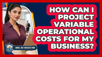 How Can I Project Variable Operational Costs for My Business?