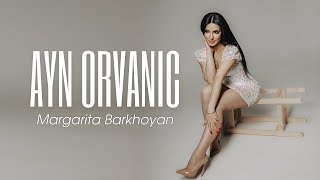 Margarita Barkhoyan - Ayn Orvanic