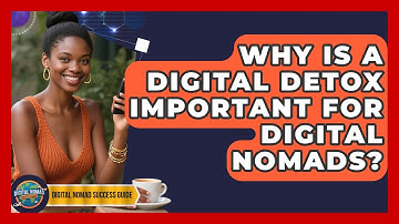 Why Is A Digital Detox Important For Digital Nomads? - Digital Nomad Success Guide