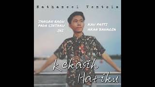Nathaneel Ventola - Kekasih Hatiku (Lyric Video)