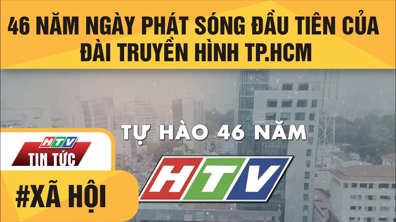 46 NĂM NGÀY PHÁT SÓNG ĐẦU TIÊN CỦA ĐÀI TRUYỀN HÌNH TP.HCM| HTV TIN TỨC ...