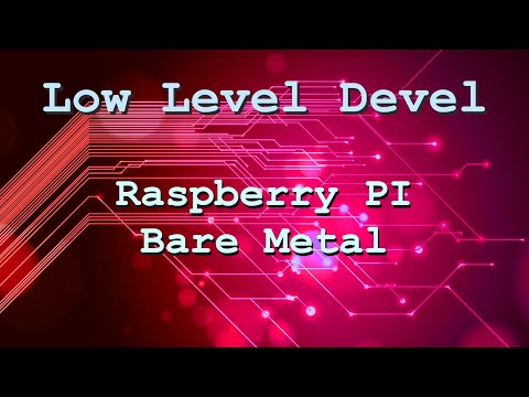 Low Level Devel - Raspberry Pi Bare Metal