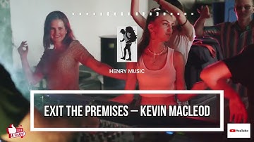 Exit the Premises – Kevin MacLeod (No Copyright Videos) (HENRY MUSIC)