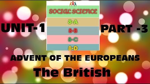 VIII - SOCIAL - ADVENT OF THE EUROPEANS | PART 3 | THE BRITISH