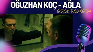 Oğuzhan Koç - Ağla Karaoke (Enstrümental /)