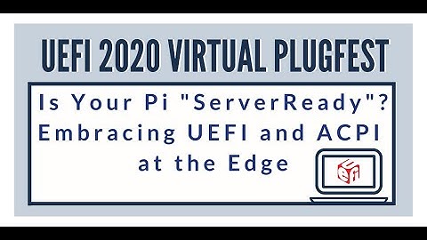 Is your Pi “ServerReady”? Embracing UEFI and ACPI at the Edge