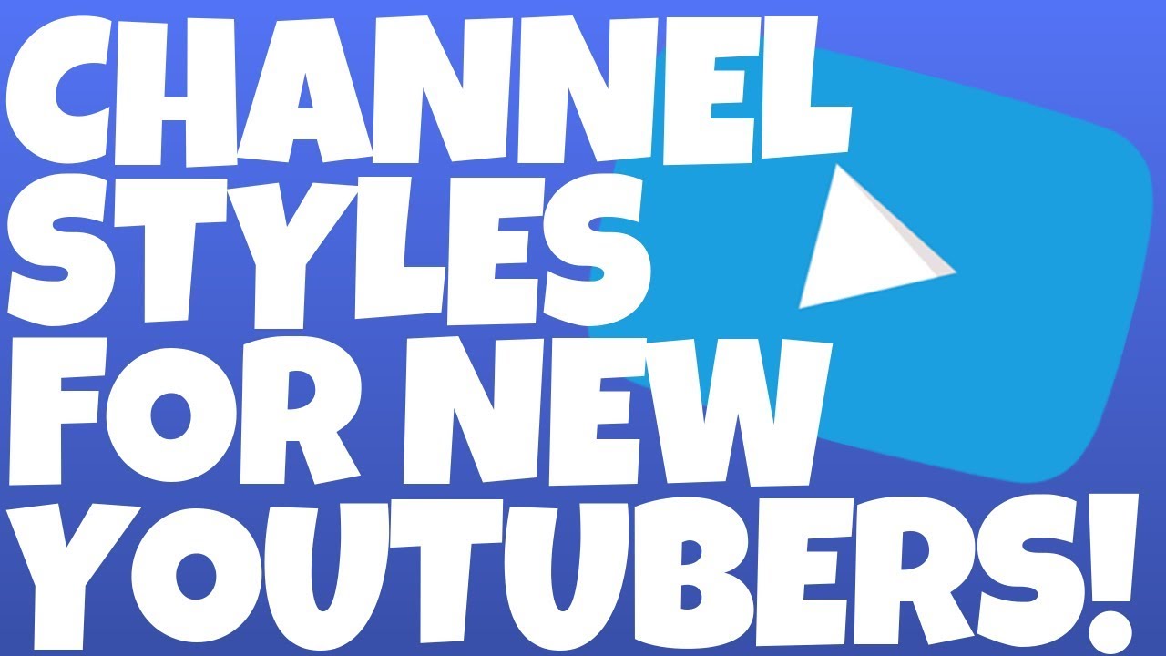 Channel Name And Style Ideas For New YouTubers! YouTube