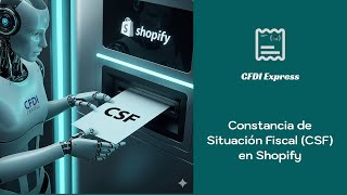 Constancia de Situación Fiscal (CSF) para Facturación CFDI en Shopify