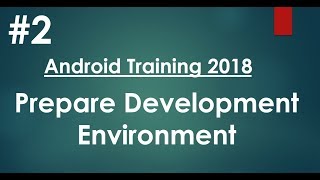 Android tutorial (2018) - 02 - Prepare development environment