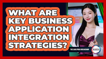 What Are Key Business Application Integration Strategies?