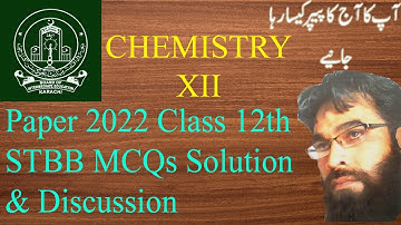 Chemistry Paper 2022 Class 12th Sindh Board MCQs Solution & Discussion