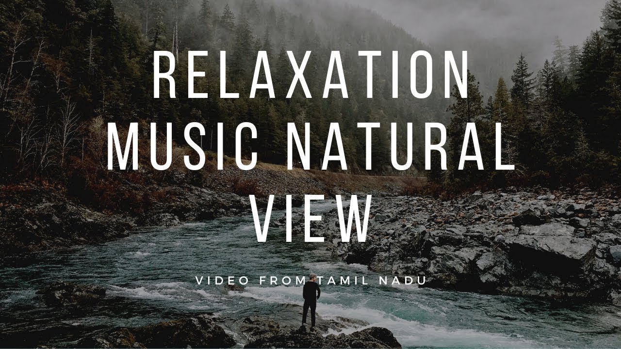 RELAXATION MUSIC NATURAL VIEW FROM TAMILNADU.