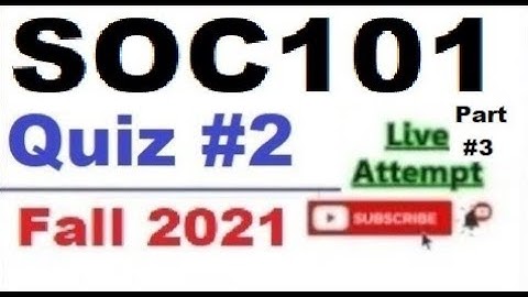 SOC101 quiz 2 live attempte with correct answers Fall 2021 Solved quiz Part 3