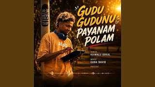 Gudu Gudunu Payanam Polam