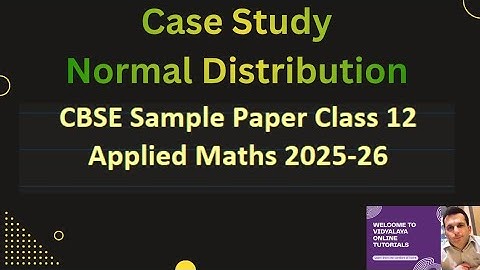 Class 12 | Applied Maths | Probability | Normal Distribution | Case Study | CBSE Sample Paper 