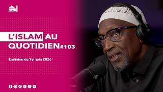 L'islam au quotidien #103