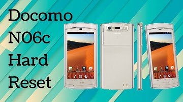 How to hard reset Doccomo N 06c ..100% solution