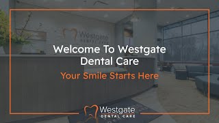 Welcome To Westgate Dental Care | Your Smile Starts Here
