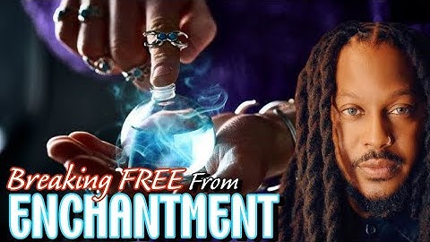 ENCHANTMENT & How To BREAK FREE || Prophet Lovy