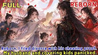 Reborn, I filed divorce with his cheating proof. My husband and covering kids panicked.