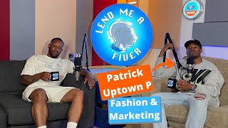 Creating Your Own Brand & Marketing Agency - Patrick Uptown P - Ep 10