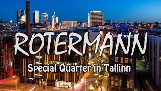 ROTERMANN City | Special Quarter in Tallinn | Estonia