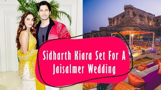 Sidharth Kiara Set For A Jaisalmer Wedding